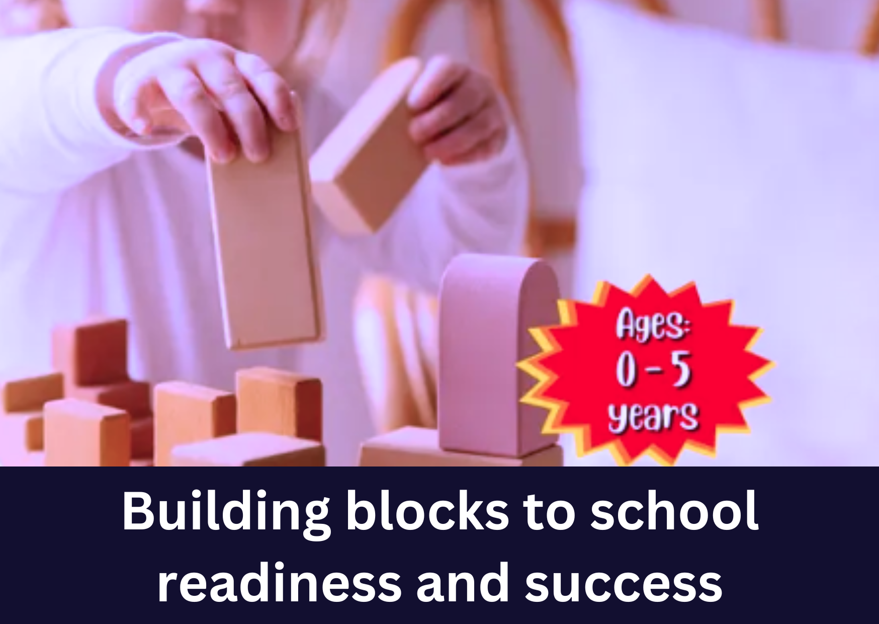 Building blocks to school readiness and success